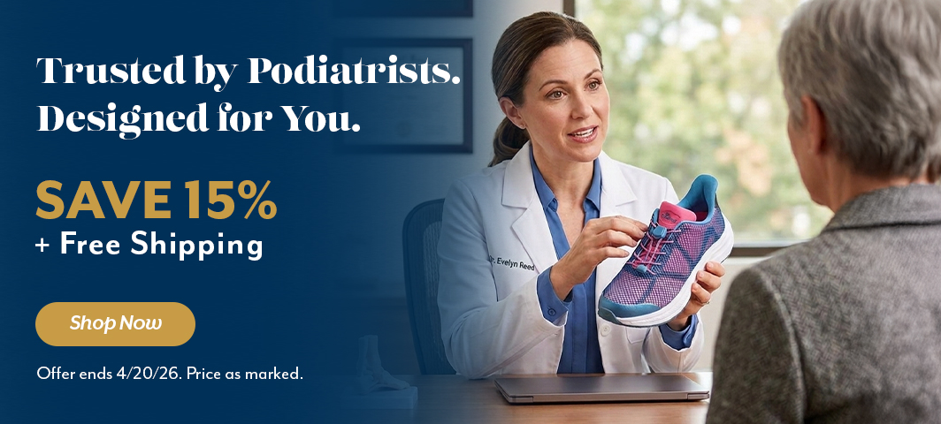 Trusted by Podiatrist. Designed for you. Save 15% + Free Shipping