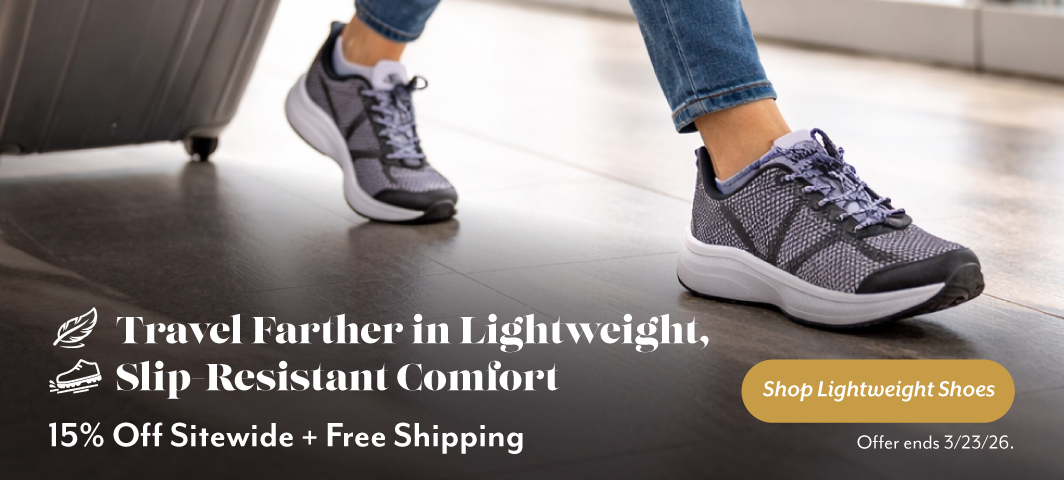 Travel Farther in Lightweight. Slip Resistant Comfort. Save 15% + Free Shipping