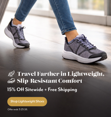 Travel Farther in Lightweight. Slip Resistant Comfort. Save 15% + Free Shipping